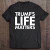 Trump's Life Matters - Dark Colors Tee