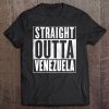 Venezuela - Straight Outta Venezuela Shirt Tee