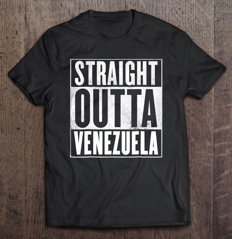 Venezuela - Straight Outta Venezuela Shirt Shirt