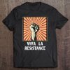 Anti-Trump - Viva La Resistance Tee