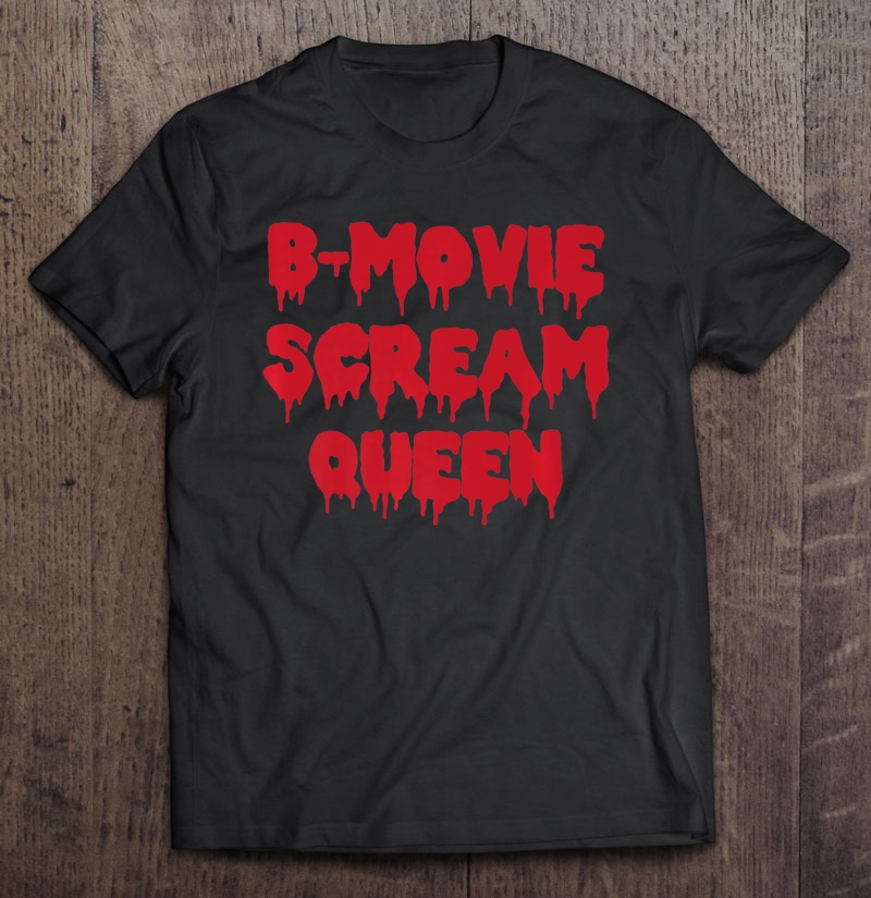 B-Movie Scream Queen Novelty Gift Premium Shirt