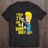 Beavis And Butt-Head I Need T.P. For My Bung-Hole Premium Tee