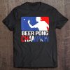 Beer Pong Champion Drinking Beer Pong Beer Tee Tee