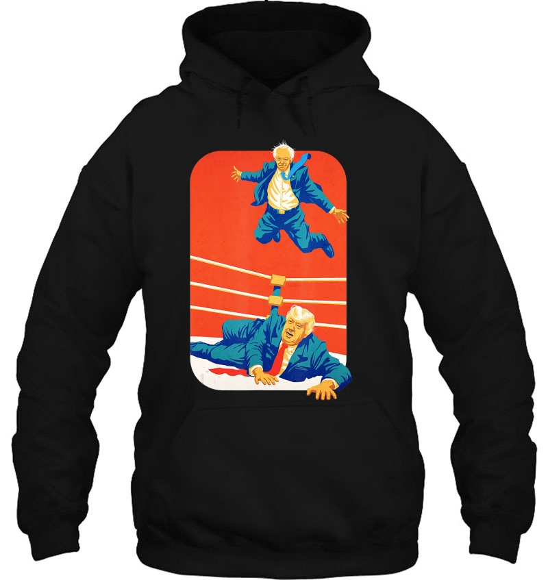 Bernie 2020 - Bernie Off The Top Rope Anti Trump Vintage Hoodie