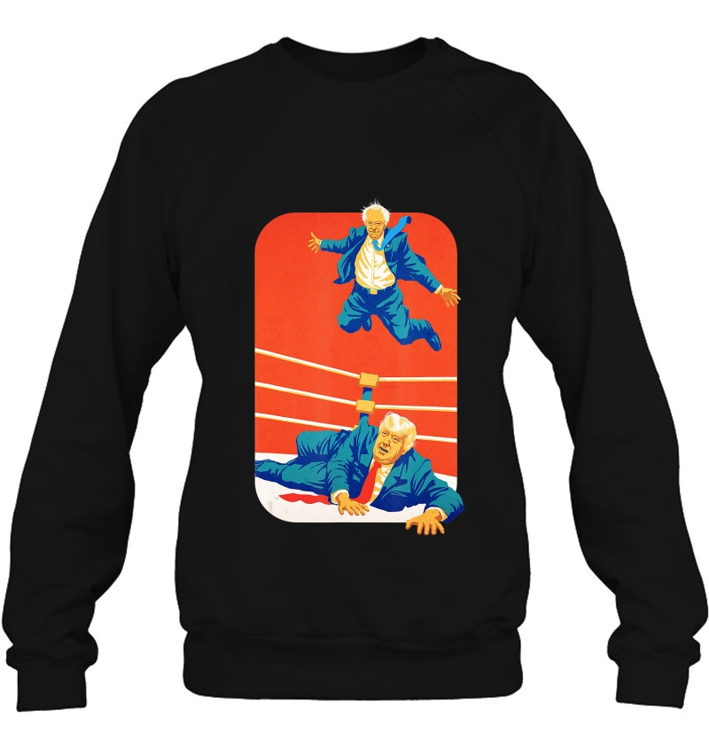 Bernie 2020 - Bernie Off The Top Rope Anti Trump Vintage Sweatshirt
