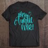 Best Auntie Ever Shirt Cool Aunt Gift Niece Nephew Kids Sis Tee