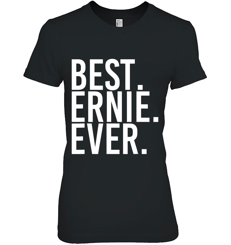 Best. Ernie. Ever. Funny Personalized Name Joke Gift Idea Hoodie