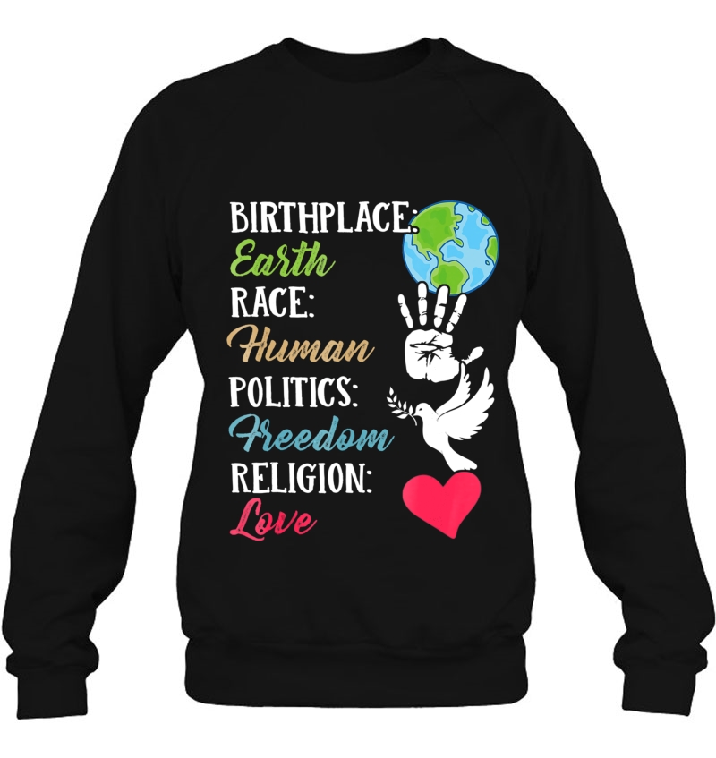 Birthplace Earth Race Human Tshirt Peace Freedom Shirt Sweatshirt