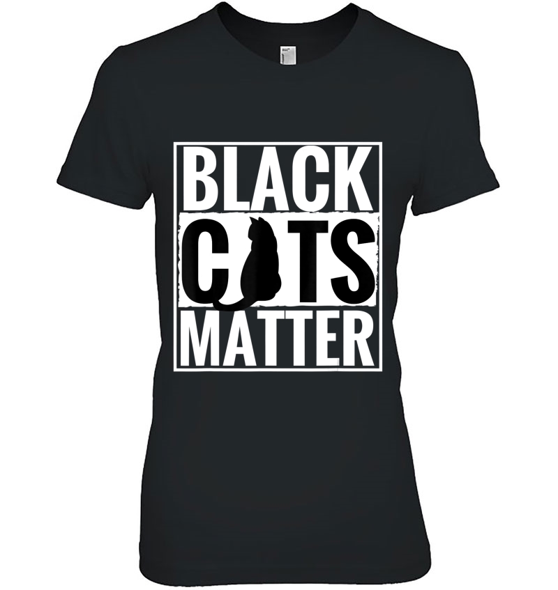 Black Cats Matter Funny Parody Black Lives Matter Tee Shirt Hoodie