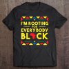 Black History I'm Rooting For Everybody Black Africa Tee