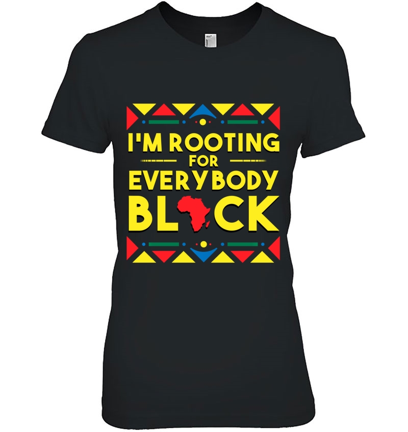 Black History I'm Rooting For Everybody Black Africa Hoodie