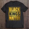 Black Kings Matter Shirt Black Lives Matter African Pride Tee