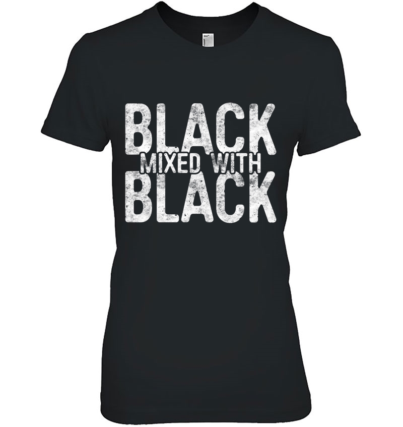 Black Mixed With Black Black Pride Gift Ladies Tee