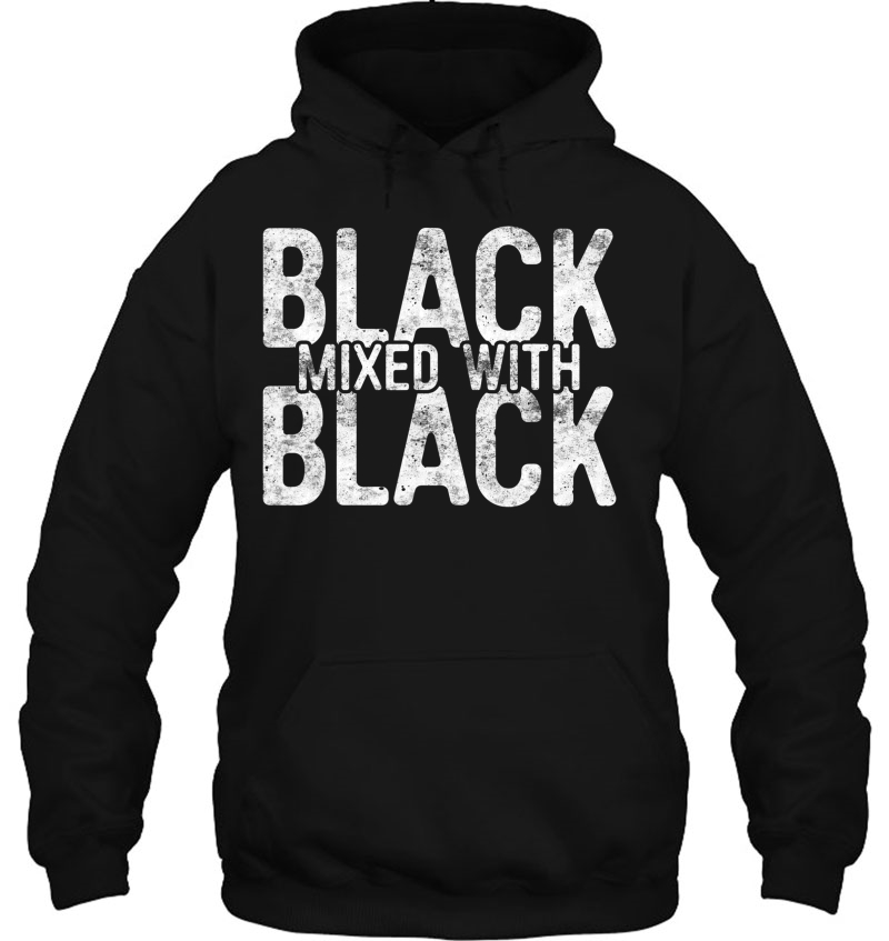 Black Mixed With Black Black Pride Gift Hoodie
