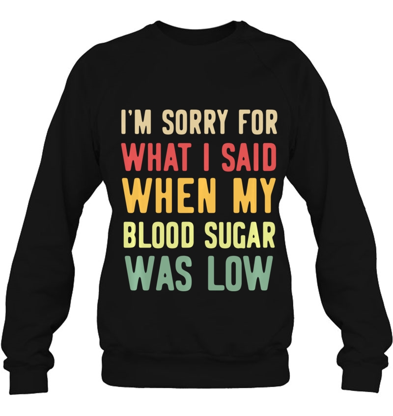 Blood Sugar Was Low Funny Type 1 Diabetes T1d Diabetic Gifts Pullover Mugs