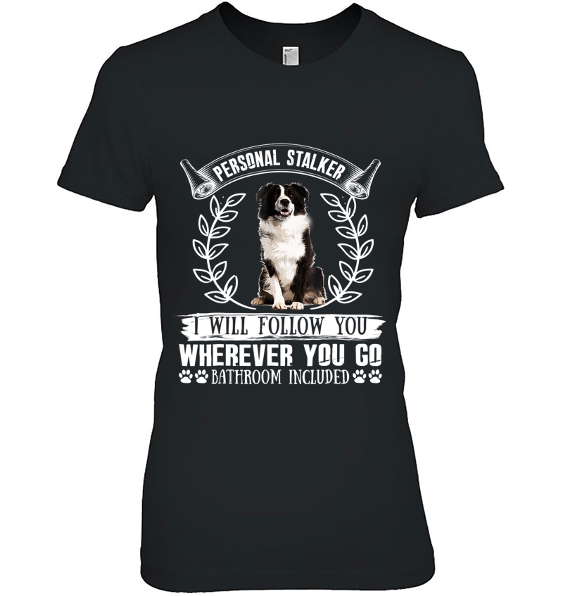 Border Collie Personal Stalker I Will Follow You Hoodie