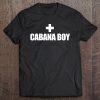 Cabana Boy Funny Tshirt, Where's My Cabana Boy Tee