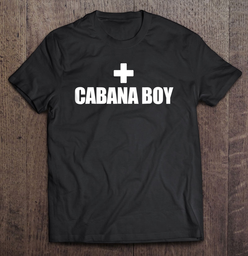 Cabana Boy Funny Tshirt, Where's My Cabana Boy Shirt