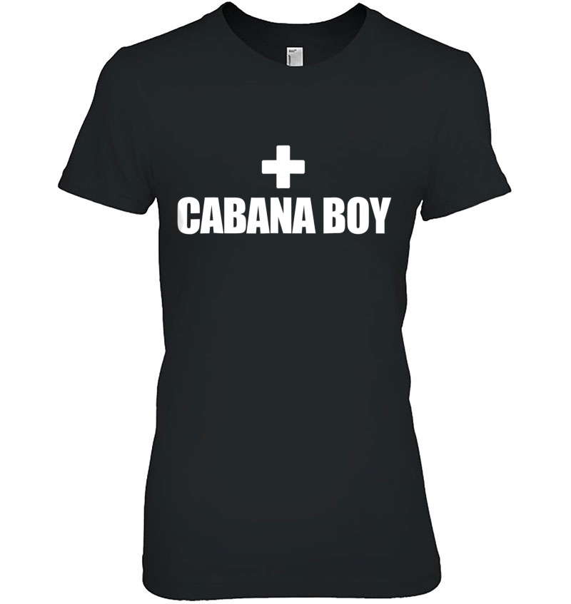 Cabana Boy Funny Tshirt, Where's My Cabana Boy Hoodie