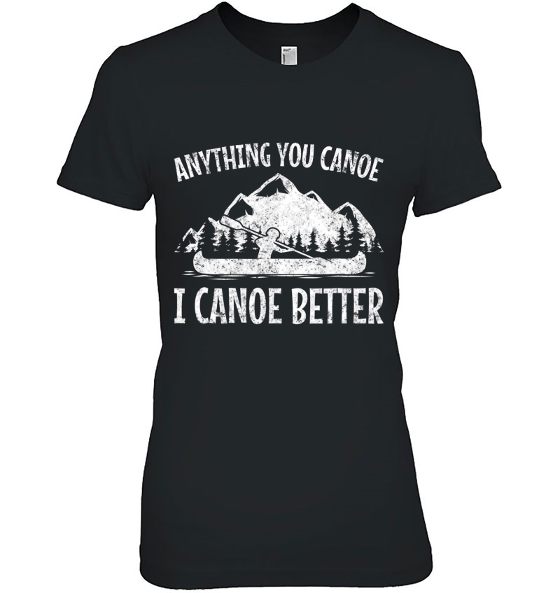 Canoe Canoeing Tshirt Funny Gift Men Women Kids Hoodie