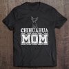 Chihuahua Mom Smallest Dog Chiwawa Dog Puppy Pals Tee