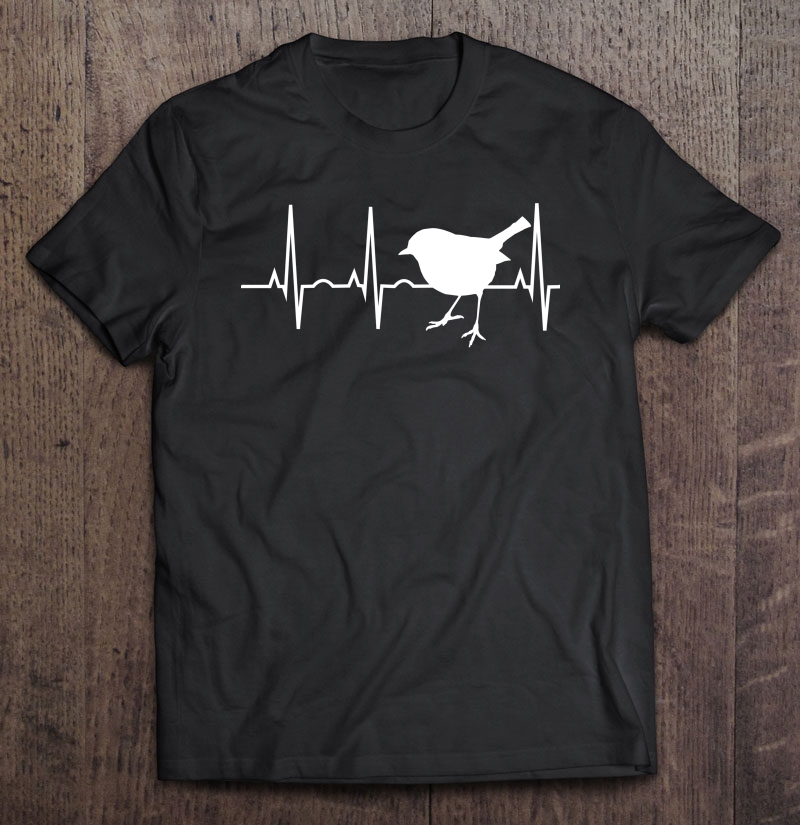 Cute Wren Shirt - Perfect Bird Heartbeat Gift Shirt