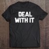 Deal With It Funny Sayings Gift For Men Women Tee