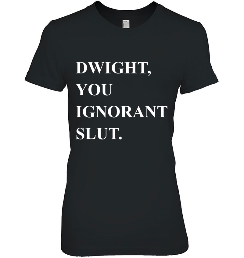 Dwight You Ignorant Slut Hoodie