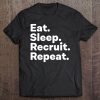 Eat Sleep Recruit Gifts For Recruiters Tee