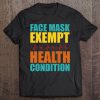 Face Mask Exempt Medical Health Condition Exemption Tee