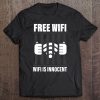 Free Wifi Is Innocent Computer Nerd Wireless Tee