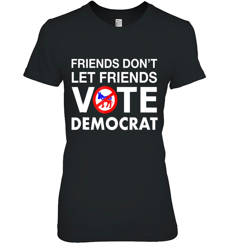 Friends Dont Let Friends Vote Democrat Republican Hoodie