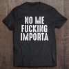 Chicano Spanglish No Me Fucking Importa Tee