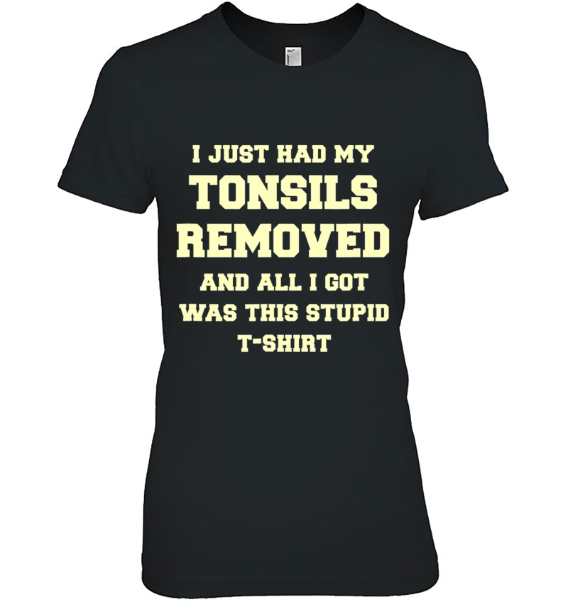 Get Well Tonsil Removal Surgery - Recovery Gift Gag Ladies Tee