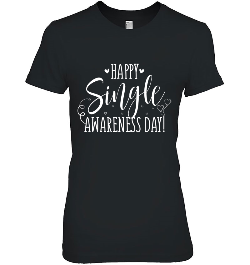 Happy Single Awareness Day - Funny Single Gift For Single Hoodie