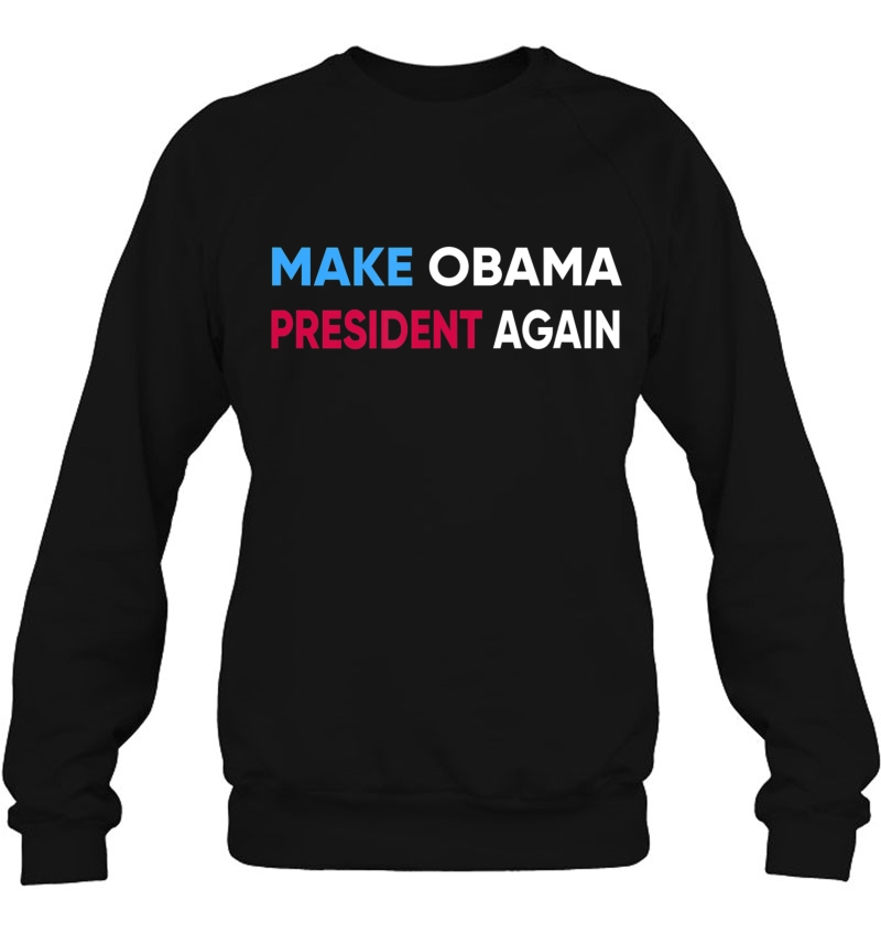 Make Obama President Again Shirt. Funny Anti-Trump Gift Mugs