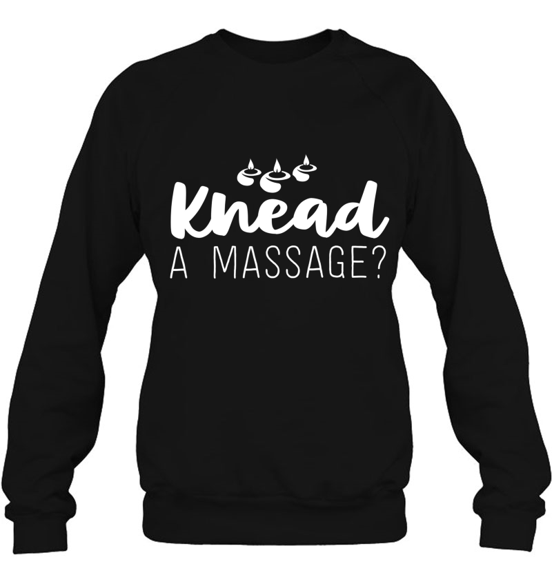 Massage Therapist Gifts For Women Therapy Knead A Massage Sweatshirt