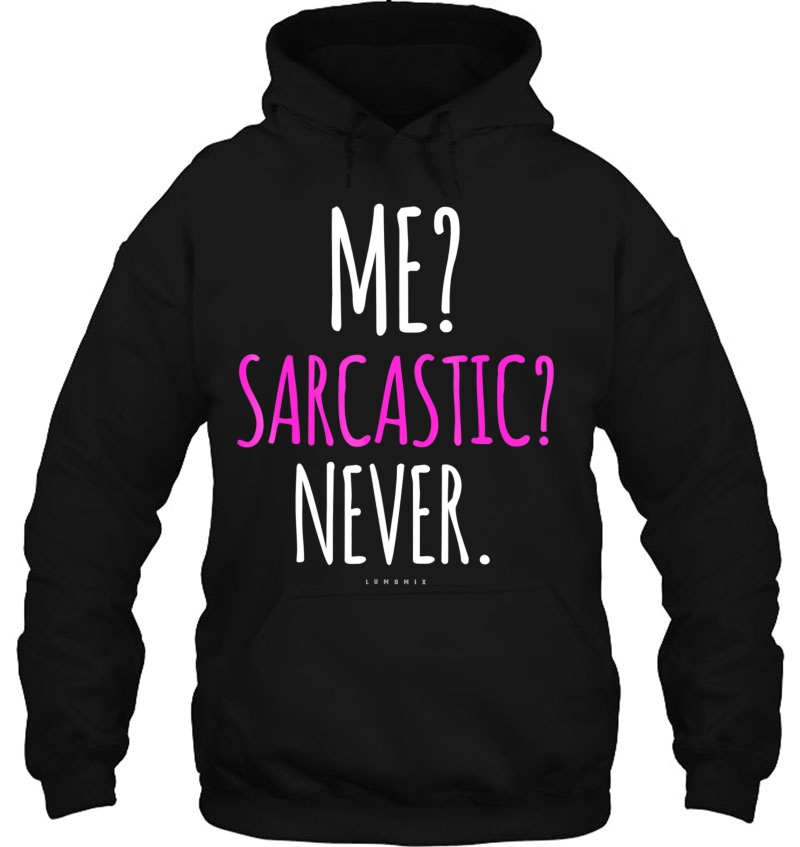 Me Sarcastic Never Shirts - Funny Sarcastic Mugs