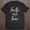 Mens Faith Over Fear Christian Saying Quotes Faith Over Fear Premium Tee