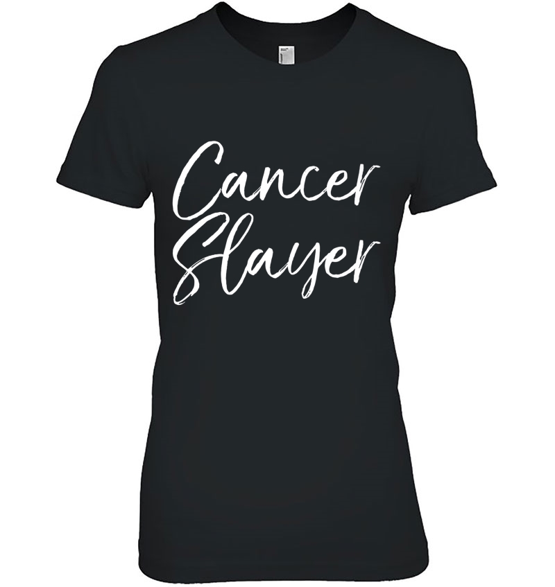 Mens Funny Saying Cancer Treatment Gift For Men Cancer Slayer Premium Ladies Tee
