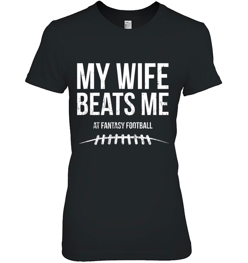 Mens My Wife Beats Me At Fantasy Football Hoodie