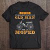 Mens Never Underestimate A Old Man I Funny Moped Tee