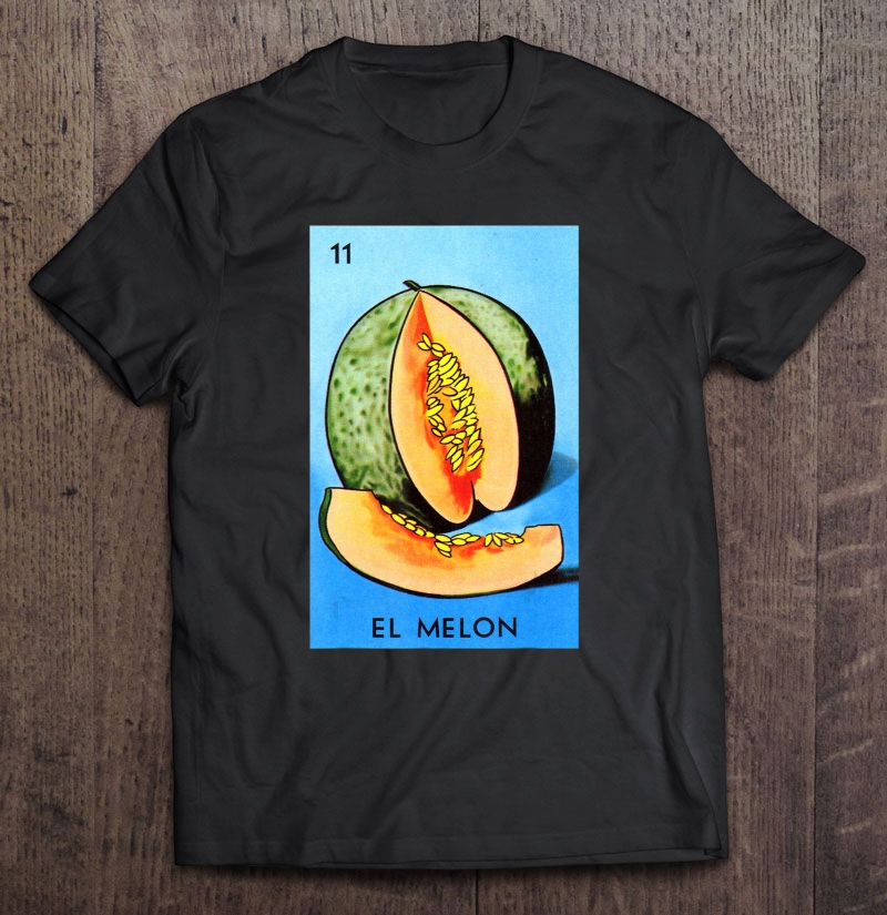 Mexican Lottery Gifts - Mexican Bingo El Melon Shirt