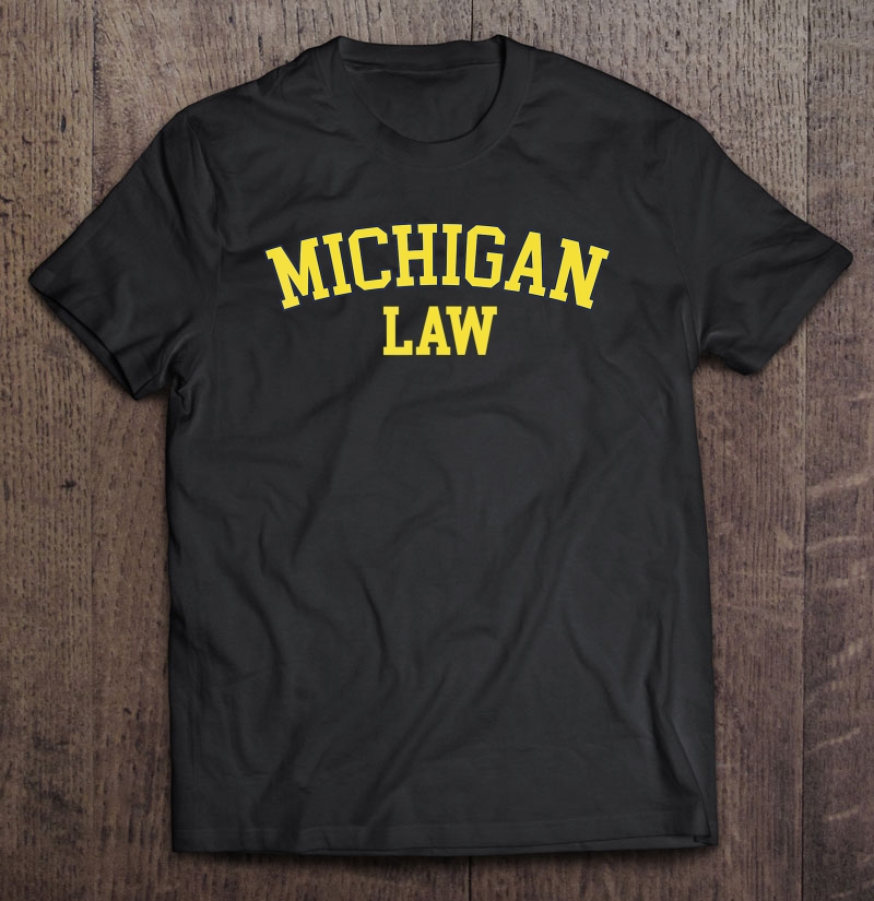 Michigan Law, Michigan Bar Graduate Gift Lawyer College Shirt