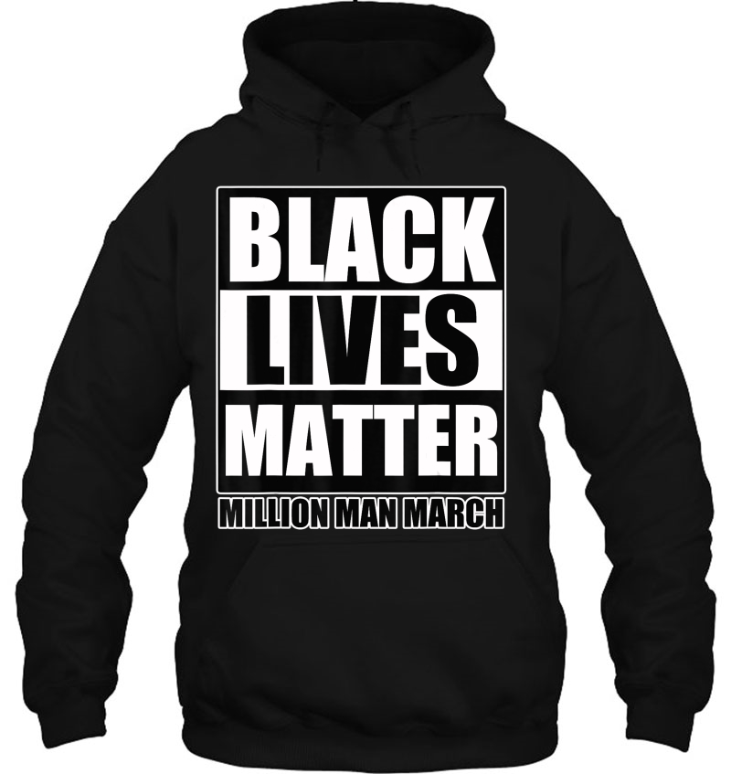 Million Man March Shirt - Black Lives Matter Hoodie