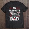 My Favorite Nurse Calls Me Dad Father's Day Gif Tee