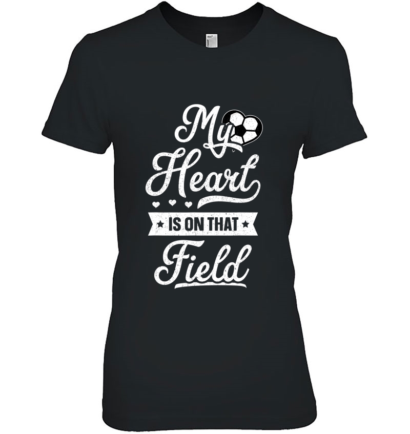 My Heart Is On That Field Shirt Gift Womens Cute Mom Soccer Hoodie