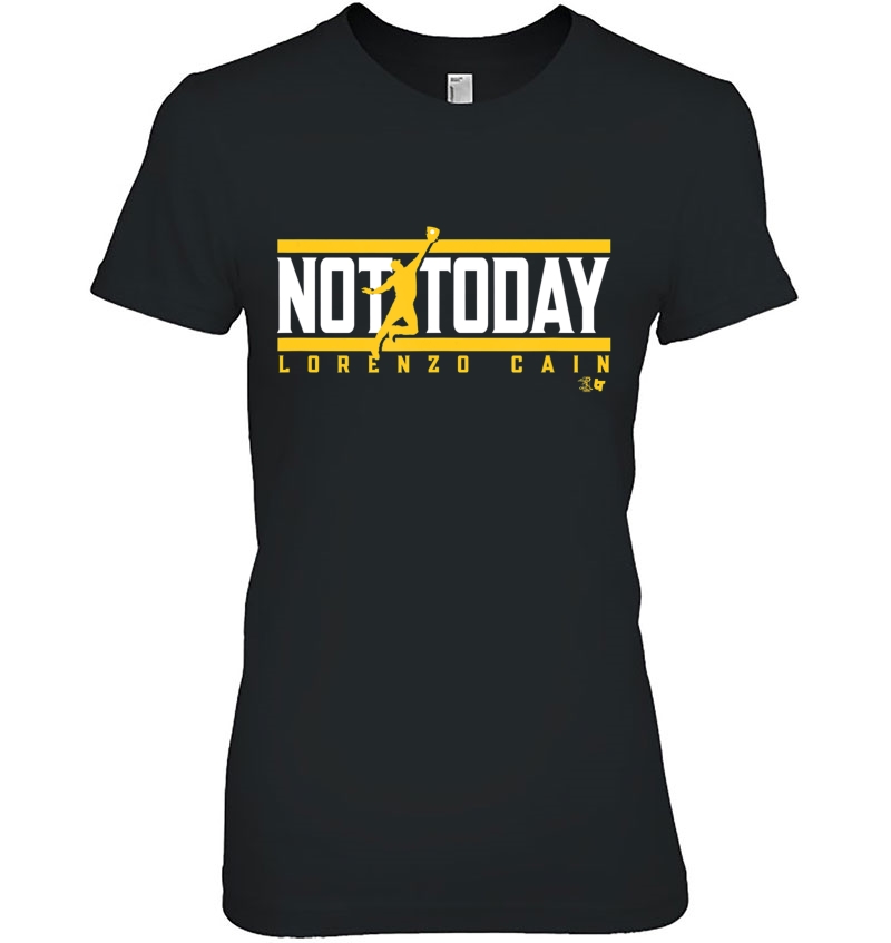 Officially Licensed Lorenzo Cain Shirt - Not Today Ladies Tee