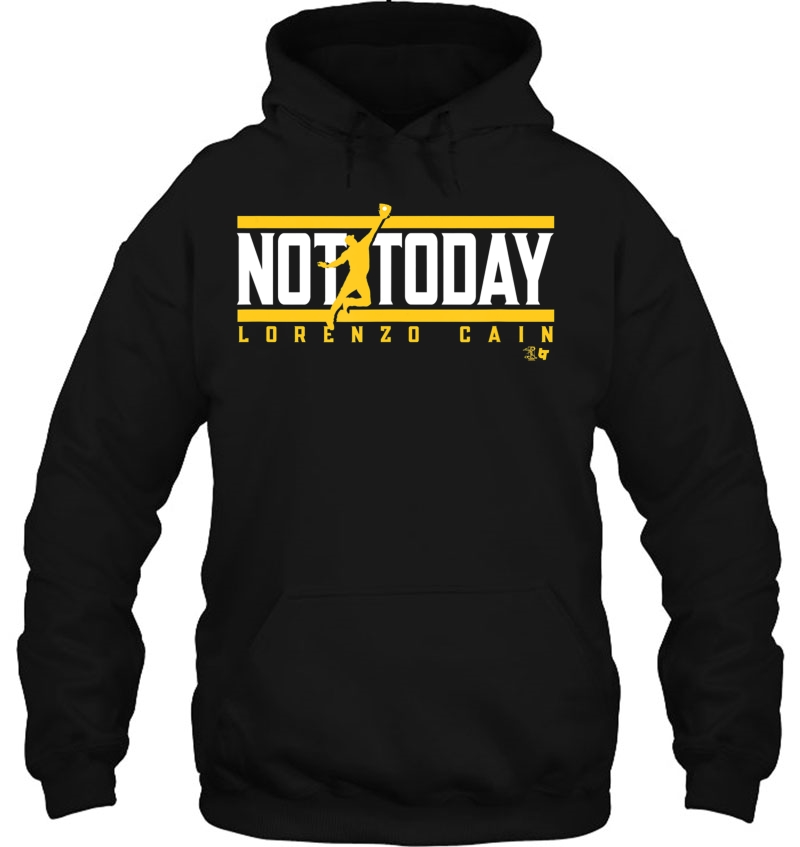 Officially Licensed Lorenzo Cain Shirt - Not Today Hoodie