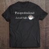 Paraprofessional Gift Just Add Coffee Educational Assistant Tee